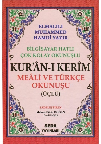 Kur'an-ı Kerim Meali ve Türkçe Okunuşu Üçlü (Orta Boy Kod.006) - Elmalılı Muhammed Hamdi Yazır - Seda Yayınları Kur'an-ı Kerim Meali ve Türkçe Okunuşu Üçlü (Orta Boy Kod.006) - Elmalılı Muhammed Hamdi Yazır - Seda Yayınları