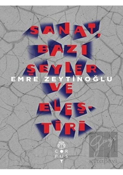 Sanat Bazı Şeyler ve Eleştiri - Emre Zeytinoğlu - Corpus
