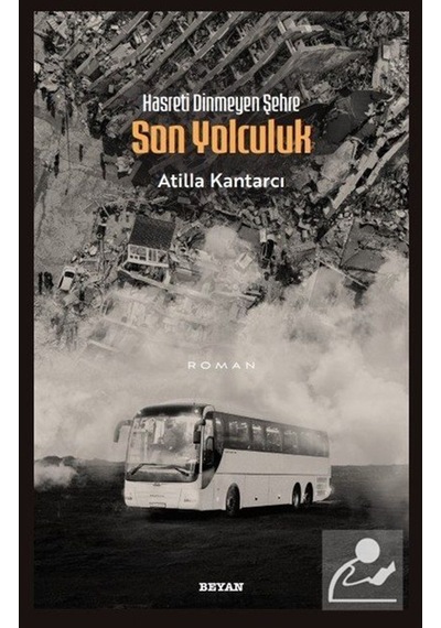 Hasreti Dinmeyen Şehre Son Yolculuk / Atilla Kantarcı