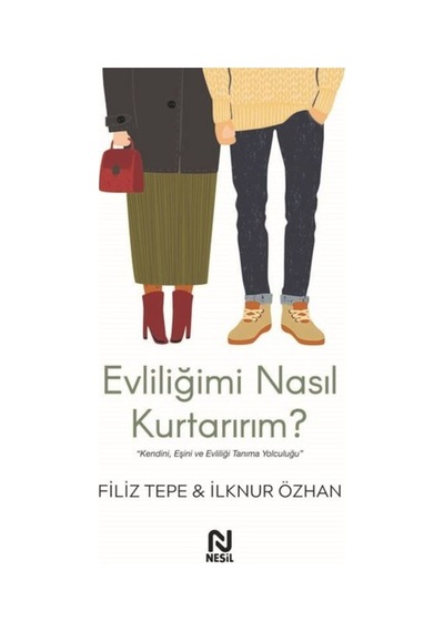Evliliğimi Nasıl Kurtarırım? - Filiz Tepe - Nesil Yayınları