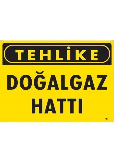 Tehlike Doğalgaz Hattı Uyarı Levhası 25X35 Kod:753 (475949028)