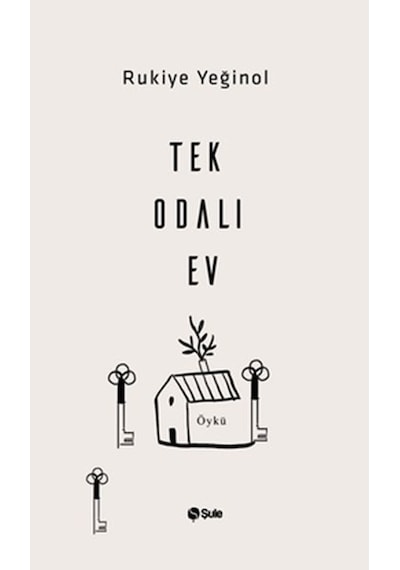 Tek Odalı Ev - Rukiye Yeğinol - Şule Yayınları