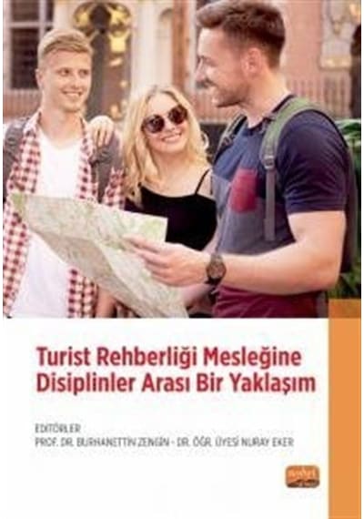 Turist Rehberliği Mesleğine Disiplinler Arası Bir Yaklaşım- Nobel Bilimsel Eserler