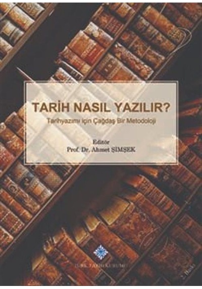 Tarih Nasıl Yazılır? / Ahmet Şimşek