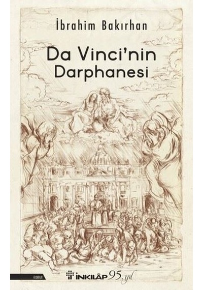 Da Vinci'nin Darphanesi - İbrahim Bakırhan - İnkılap Kitabevi