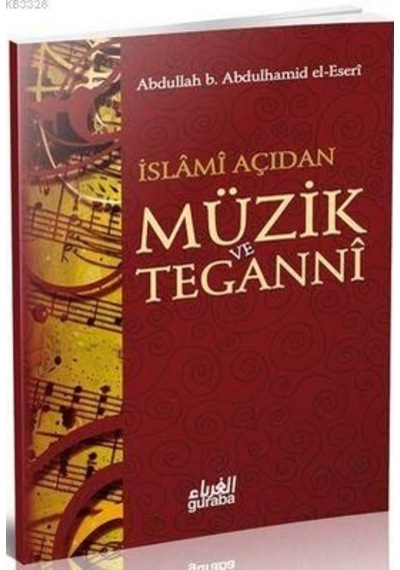 İslami Açıdan Müzik ve Teganni  - Abdullah b. Abdulhamid el -Eserî  - Guraba Yayınları