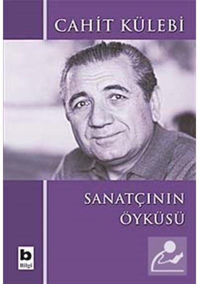 Sanatçının Öyküsü - Cahit Külebi - Bilgi Yayınevi