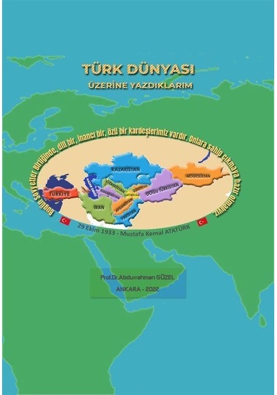 Türk Dünyası Üzerine Yazdıklarım - Abdurrahman Güzel - Akçağ Yayınları