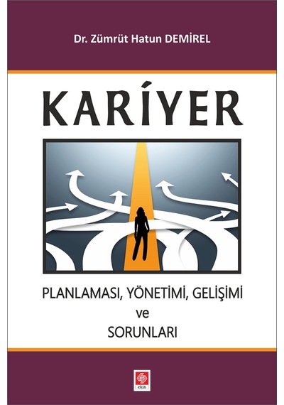 Kariyer Planlaması Yönetimi Gelişimi ve Sorunları- Ekin Basım Yayın