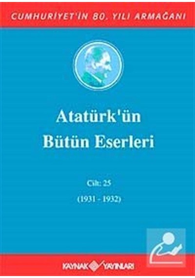 Atatürk'Ün Bütün Eserleri / 25.Cilt (1931-1932)