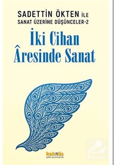 Saadettin Ökten İle Sanat Üzerine Düşünceler 2: İki Cihan Âres...
