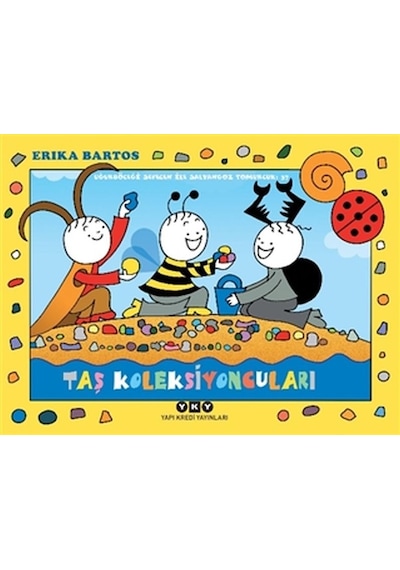 Taş Koleksiyoncuları - Uğurböceği Sevecen ile Salyangoz Tomurcuk 37 - Erika Bartos - Yapı Kredi Yayınları