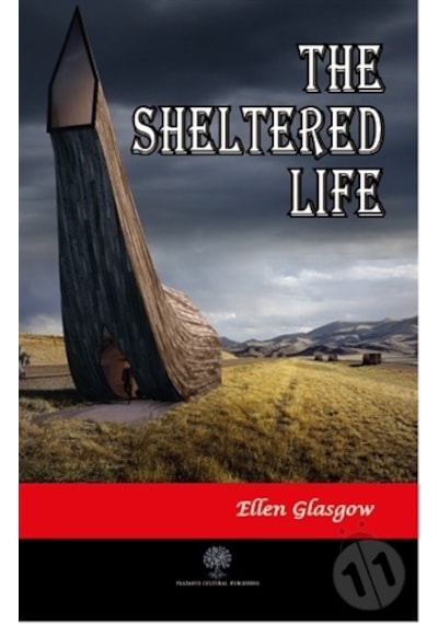 The Sheltered Life - Ellen Glasgow - Platanus Publishing