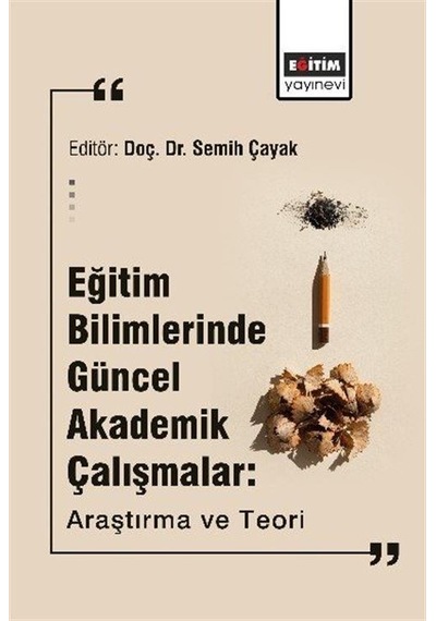 Eğitim Bilimlerinde Güncel Akademik Çalışmalar: Araştırma Ve T...