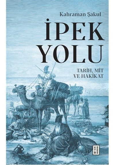 İpek Yolu & Tarih, Mit Ve Hakikat / Kahraman Şakul