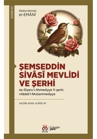 Şemseddin Sivasî Mevlidi Ve Şerhi Es-siyeru'l-ahmediyye Fî-şer...