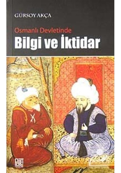 Osmanlı Devletinde Bilgi Ve Iktidar / Gürsoy Akça 9786058913776