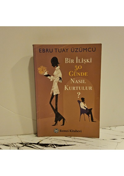 Bir İlişki 50 Günde Nasıl Kurtulur - 1.baskı