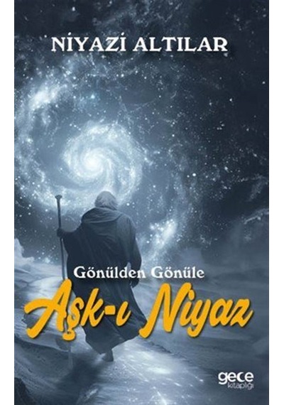 Aşk-ı Niyaz / Gönülden Gönüle / Niyazi Altılar