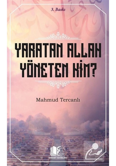 Yaratan Allah Yöneten Kim? - Mahmud Ebu'l-Feyz el-Munufi - Hüccet Yayınları