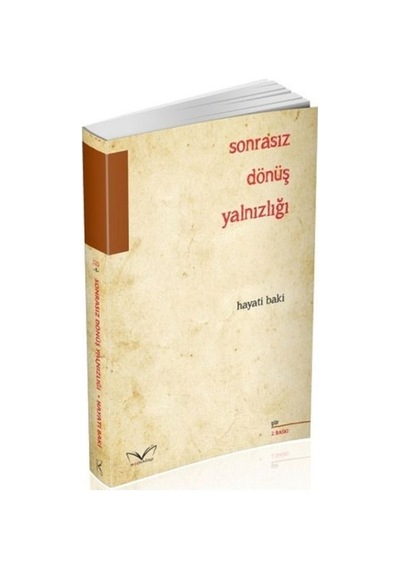 Sonrasız Dönüş Yalnızlığı - Hayati Baki - MedaKitap