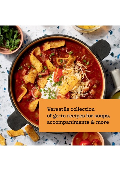 Every Season Is Soup Season: 85+ Souper-adaptable Recipes To Batch, Share, Reinvent, And Enjoy