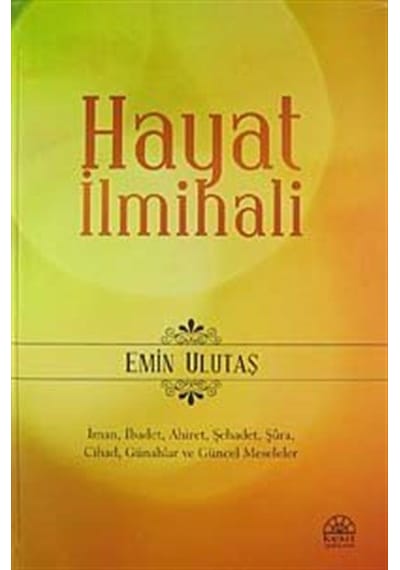 Hayat İlmihali - Emin Ulutaş - Kent Işıkları Yayınları