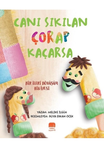 Canı Sıkılan Çorap Kaçarsa - Bir İleri Dönüşüm Hikayesi - Melike İlgün - Uçan Fil