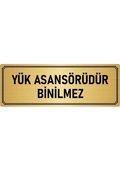 Metal Yönlendirme Levhası, Departman Kapı Isimliği Yük Asansörü Binilmez 5x20 Cm Altın Renk
