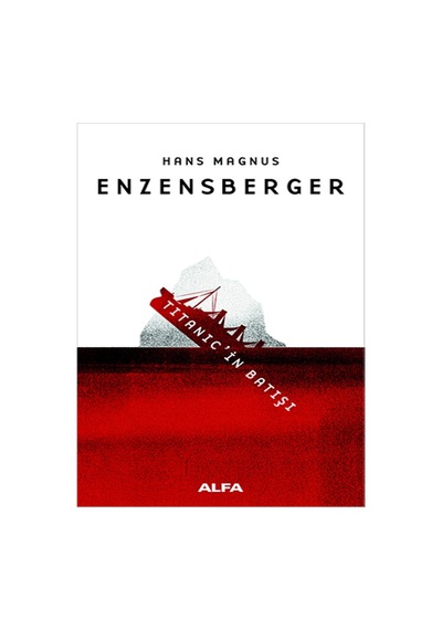 Titanic'in Batışı - Hans Magnus Enzensberger - Alfa Yayıncılık