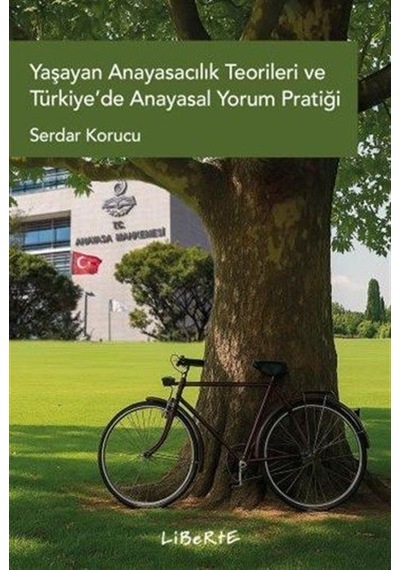 Yaşayan Anayasacılık Teorileri Ve Türkiye'de Anayasal Yorum Pr...