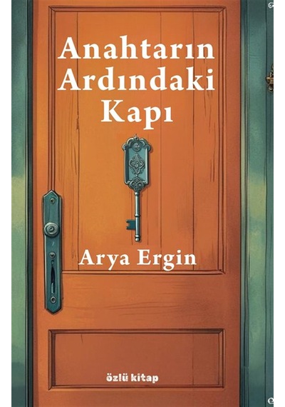 Anahtarın Ardındaki Kapı / Arya Ergin