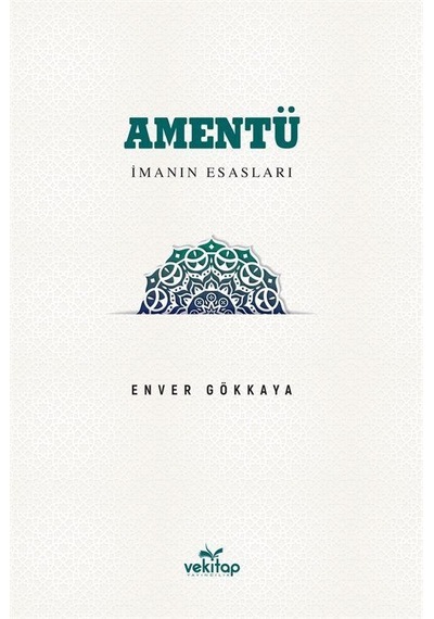 Amentü-İman Esasları - Enver Gökkaya - Vekitap Yayıncılık