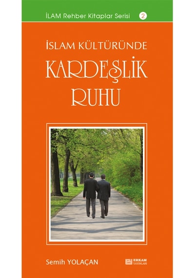 İslam Kültüründe Kardeşlik Ruhu - Semih Yolaçan 9789944381796