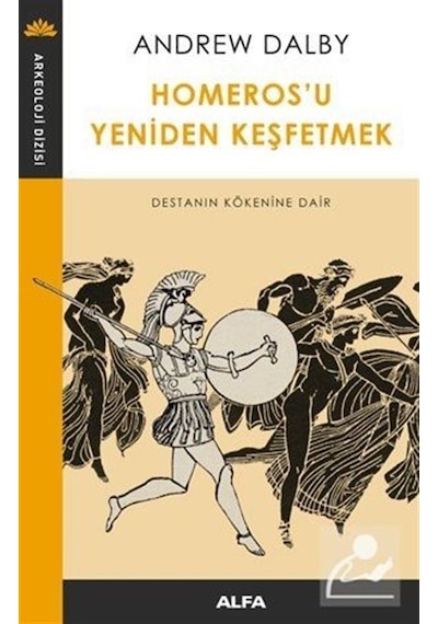 Homeros'U Yeniden Keşfetmek / Andrew Dalby