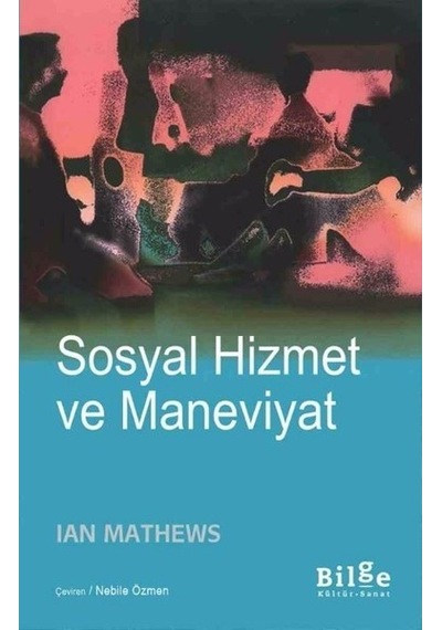Sosyal Hizmet ve Maneviyat - Ian Mathews - Bilge Kültür Sanat