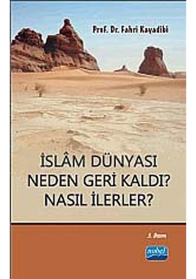 İslam Dünyası Neden Geri Kaldı? Nasıl İlerler? - Fahri Kayadibi - Nobel Akademik Yayıncılık
