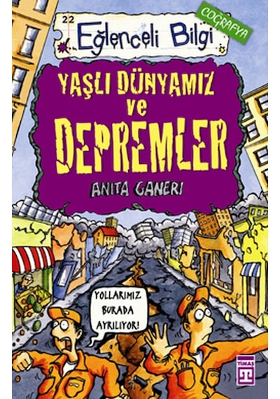 Yaşlı Dünyamız ve Depremler-Eğlenceli Bilgi - Anita Ganeri - Timaş Yayınları