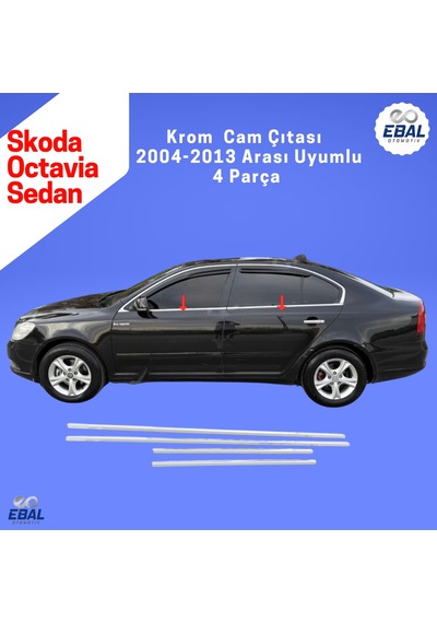 Skoda Octavia Krom Cam Çıtası 2004-2013 SEDAN 4 Parça Paslanmaz Çelik