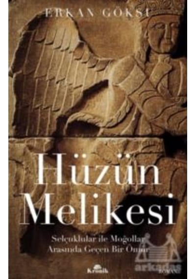 Hüzün Melikesi: Selçuklular ile Moğollar Arasında Geçen Bir Ömür - Erkan Göksu - Kronik Kitap