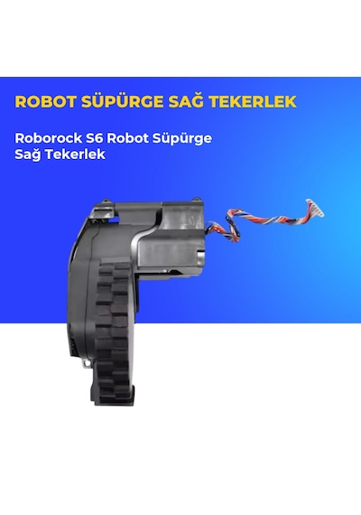 Roborock S6 Robot Süpürge Sağ Tekerlek