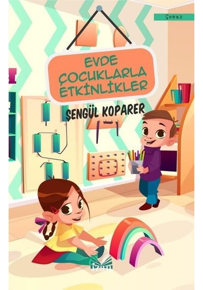 Evde Çocuklarla Etkinlikler - Şengül Koparer - İzan Yayıncılık