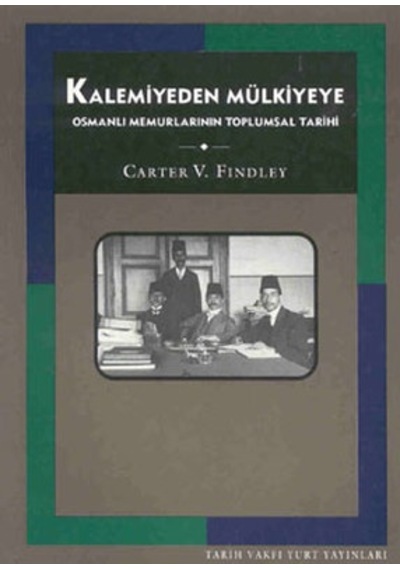 Kalemiyeden Mülkiyeye - Carter V. Findley - Tarih Vakfı Yurt Yayınları