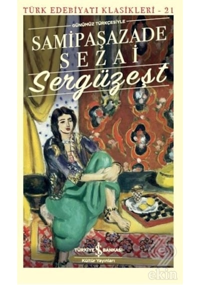 Sergüzeşt-Günümüz Türkçesiyle - Samipaşazade Sezai - İş Bankası Kültür Yayınları