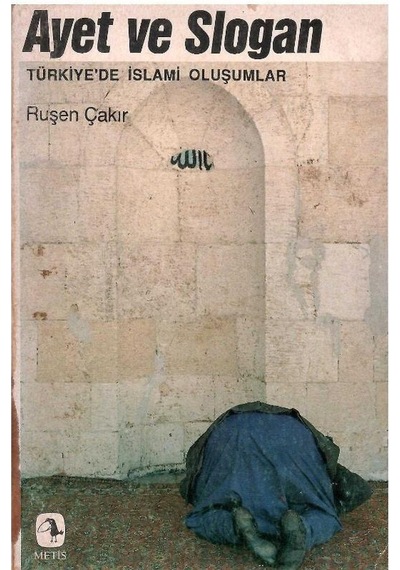 Ayet Ve Slogan Türkiye'de İslami Oluşumlar - Ruşen Çakır 1.baskı