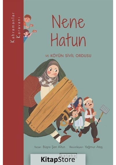 Nene Hatun ve Köyün Sivil Ordusu - Kahramanlar Karavanı - Büşra Şen Altun - Ketebe