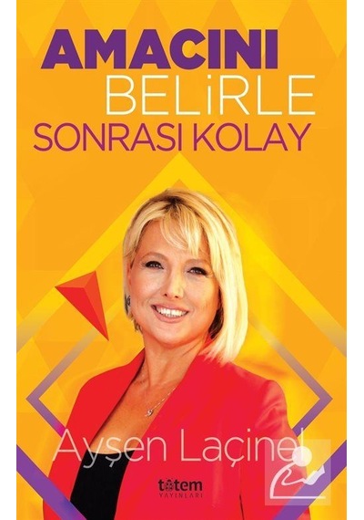 Amacını Belirle Sonrası Kolay - Ayşen Laçinel - Totem