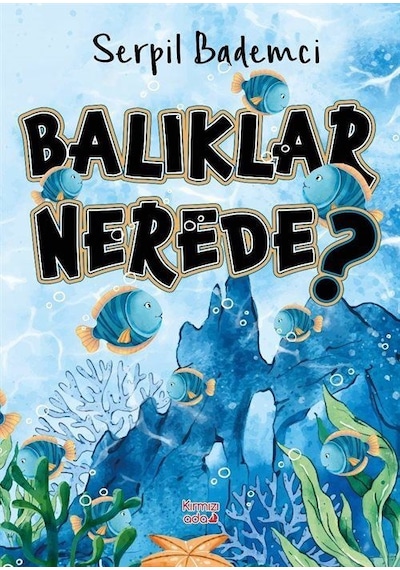 Balıklar Nerede / Serpil Bademci