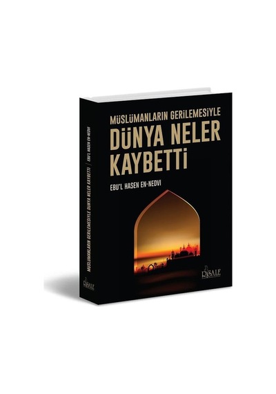 Müslümanların Gerilemesiyle Dünya Neler  Kaybetti -