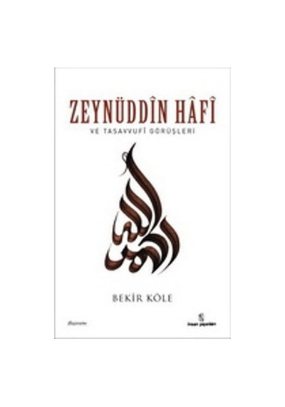 Zeynüddin Hafi ve Tasavvufi Görüşleri - Bekir Gökçe - İnsan Yayınları